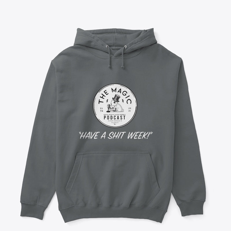 The Magic Podcast: Have A Shit Week - Classic Pullover Hoodie