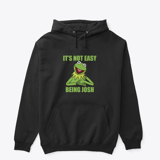 It's Not Easy Being Josh - Classic Pullover Hoodie