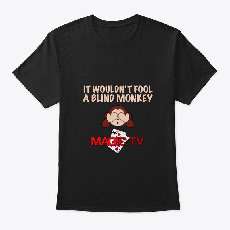 Wouldn't Fool A Blind Monkey - Comfort Tee
