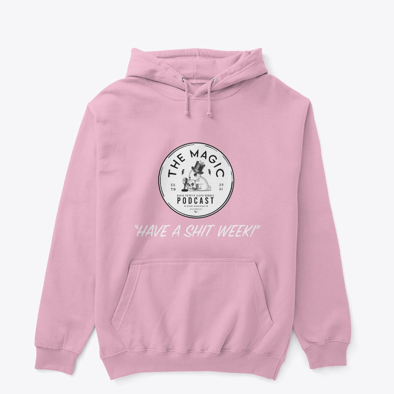 The Magic Podcast: Have A Shit Week - Classic Pullover Hoodie