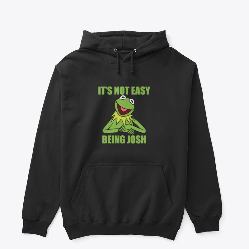 It's Not Easy Being Josh - Classic Pullover Hoodie