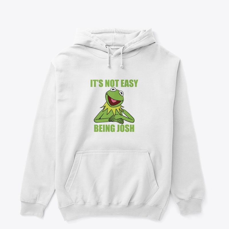 It's Not Easy Being Josh - Classic Pullover Hoodie