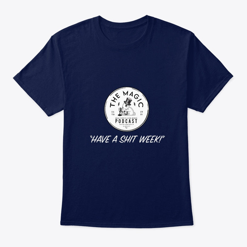 The Magic Podcast: Have A Shit Week - Comfort Tee